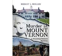 Murder at Mount Vernon: A Founding Fathers Mystery: 1 (Founding Fathers Mysteries)