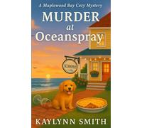 Murder at Oceanspray: A Maplewood Bay Cozy Mystery (Maplewood Bay Cozy Mysteries)