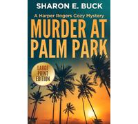 Murder at Palm Park - LARGE PRINT: A Harper Rogers Cozy Mystery - Book 1 - LARGE PRINT