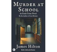 Murder at School: An Early Crime Novel By the Author of Lost Horizon
