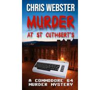 Murder at St Cuthbert's: A Commodore 64 Mystery (The Commodore 64 Mysteries)
