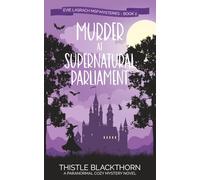 Murder at Supernatural Parliament: A Paranormal Cozy Mystery: 2 (Evie Lasrach MSP Mysteries)
