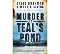 Murder at Teal's Pond : Hazel Drew and the Mystery That Inspired Twin Peaks