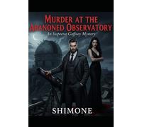 Murder at the Abandoned Observatory: An Inspector Gaffney Mystery: 6 (Gaffney Murder Mysteries)