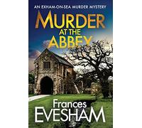 Murder at the Abbey: A murder mystery in the bestselling Exham-on-Sea series (The Exham-on-Sea Murder Mysteries, 8)