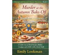 Murder at the Autumn Bake-Off: A Gentle Cozy of Rival Recipes, Hidden Grudges, and a Killer with a Sweet Tooth (Teacups and Second Chances Mysteries)