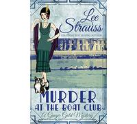 Murder at the Boat Club: A Cozy Historical 1920s Mystery: 9 (Ginger Gold Mystery)