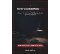 Murder At The Cafe Puzzle Book: Deduce the killer from 10,000 suspects. No guessing required
