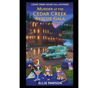 Murder at the Cedar Creek Rescue Gala (Cedar Creek House-Call Mysteries)