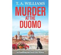 Murder at the Duomo: A BRAND NEW sun-soaked cozy mystery in the Armstrong & Oscar series from T A Williams (An Armstrong and Oscar Cozy Mystery, 14)