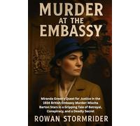 Murder at the Embassy: Miranda Green's Quest for Justice in the 1934 British Embassy Murder: Mischa Barton Stars in a Gripping Tale of Betrayal, Conspiracy, and a Deadly Secret