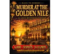 Murder at the Golden Nile: 6,000+ Suspects, 24 Culprits: A Murder Mystery Puzzle Book for Adults | Whodunit Detective Logic Puzzles and Brain Games (Black Tie Murders)