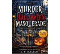 Murder at the Halloween Masquerade: A Murder Mystery Logic Puzzle: Find the Killer Among 30,000 Suspects (Mystery Murder Puzzle Cases)