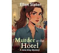 Murder at the Hotel: An Entertaining Cozy Mystery Featuring a Female Sleuth and a Killer Reunion (Jane Grey Mysteries)