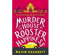 Murder at the House of Rooster Happiness: 1 (An Ethical Chiang Mai Detective Agency Novel)