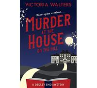 Murder at the House on the Hill (The Dedley End Mysteri - Walters, Victoria - Paperback / sof -23/09/2021