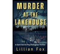 Murder At The Lakehouse: A Dark Secret Psychological Thriller (The Lakes Region Thrillers)
