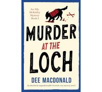 Murder at the Loch: An absolutely unputdownable Scottish cozy mystery novel: 2 (An Ally McKinley Mystery)