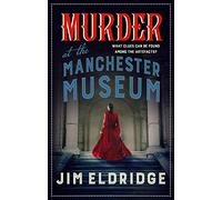Murder at the Manchester Museum: A whodunnit that will keep you guessing: 4 (Museum Mysteries)