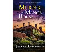 MURDER AT THE MANOR HOUSE an absolutely gripping cozy murder mystery full of twists: 9 (A Honey Driver Murder Mystery)