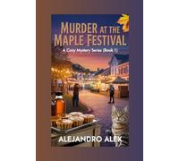 Murder at the Maple Festival: A Cozy Mystery Series (Book 1) (Sugarville Sleuths Cozy Mystery Series)
