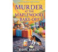 Murder at the Maplewood Bake-Off: A Maplewood Cozy Mystery (The Ivy Sinclair Cozy Mystery Series)