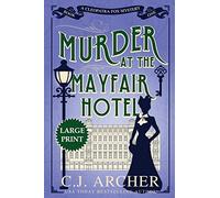 Murder at the Mayfair Hotel: Large Print: 1 (Cleopatra Fox Mysteries)
