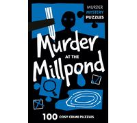 Murder at the Millpond : 100 Logic Puzzles to Solve the Murder Mystery