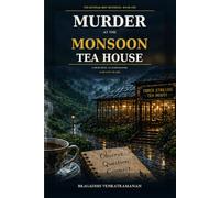 Murder at the Monsoon Tea House (The Munnar Mist Mysteries)
