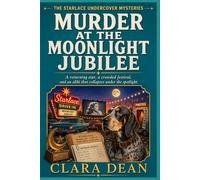 Murder at the Moonlight Jubilee: A returning star, a crowded festival, and an alibi that collapses under the spotlight. (The Starlace Undercover Mysteries. Series)