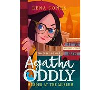 Murder at the Museum: A gripping mystery adventure for kids ages 11+: Book 2 (Agatha Oddly)