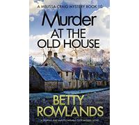 Murder at the Old House: A gripping and unputdownable cozy mystery novel (A Melissa Craig Mystery)