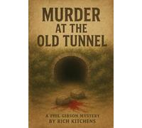 Murder at the Old Tunnel: a Phil Gibson Mystery (Phil Gibson Mysteries)