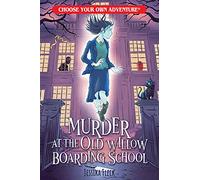 Murder at the Old Willow Boarding School: 2 (Choose Your Own Adventure New Classics)