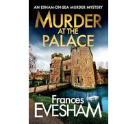 Murder at the Palace: A BRAND NEW cosy mystery featuring murder and secrets from Frances Evesham for 2026 (The Exham-on-Sea Murder Mysteries, 9)