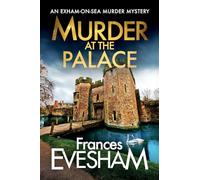 Murder at the Palace: A BRAND NEW cosy mystery featuring murder and secrets from Frances Evesham for 2026 (The Exham-on-Sea Murder Mysteries, 9)