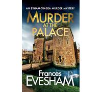 Murder at the Palace: A BRAND NEW delightfully deadly cozy mystery from Frances Evesham for 2026 (The Exham-on-Sea Murder Mysteries, 9)
