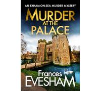 Murder at the Palace: A BRAND NEW delightfully deadly cozy mystery from Frances Evesham for 2026 (The Exham-on-Sea Murder Mysteries, 9)