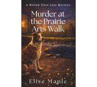Murder at the Prairie Arts Walk (Willow Flats Cozy Mysteries)