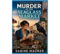 Murder at the Seaglass Market: A Charming Coastal Cozy Mystery with Hidden Clues, Harbor Secrets, and a Clever Raven Companion (Book 1) (The Seaglass Harbor Mysteries)
