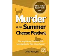 Murder At The Summer Cheese Festival: The Maplewood Crafters Club Investigates In This Cozy Mystery (Silver Springs Mysteries 1) [Large Print]