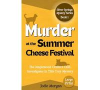 Murder At The Summer Cheese Festival: The Maplewood Crafters Club Investigates In This Cozy Mystery (Silver Springs Mysteries 1) [Large Print]