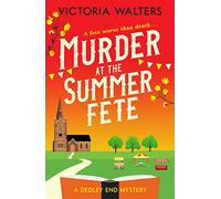 Victoria Walters – Murder at the Summer Fete – Brilliantly twisty cozy mystery – Book
