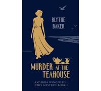 Murder At The Teahouse: 1 (A Gloria Wingfield 1920's Mystery)