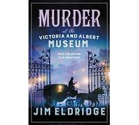Murder at the Victoria and Albert Museum: The enthralling historical whodunnit (Museum Mysteries)