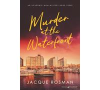 Murder at the Waterfront: 3 (The Academic Mom Mysteries)