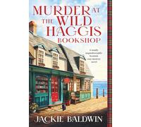 Murder at the Wild Haggis Bookshop: A totally unputdownable Scottish cozy mystery novel: 1 (The Highland Bookshop Murders)