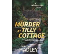 Murder at Tilly Cottage: Secrets can get you killed, but revenge takes no prisoners (Wimplebridge Village)