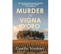 Murder at Vigna D'Oro: The unputdownable murder mystery set in the sun-drenched Italian countryside (Tuscan Mysteries)