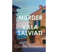 Murder at Villa Salviati : The enthralling murder mystery set in the wine-soaked Italian countryside